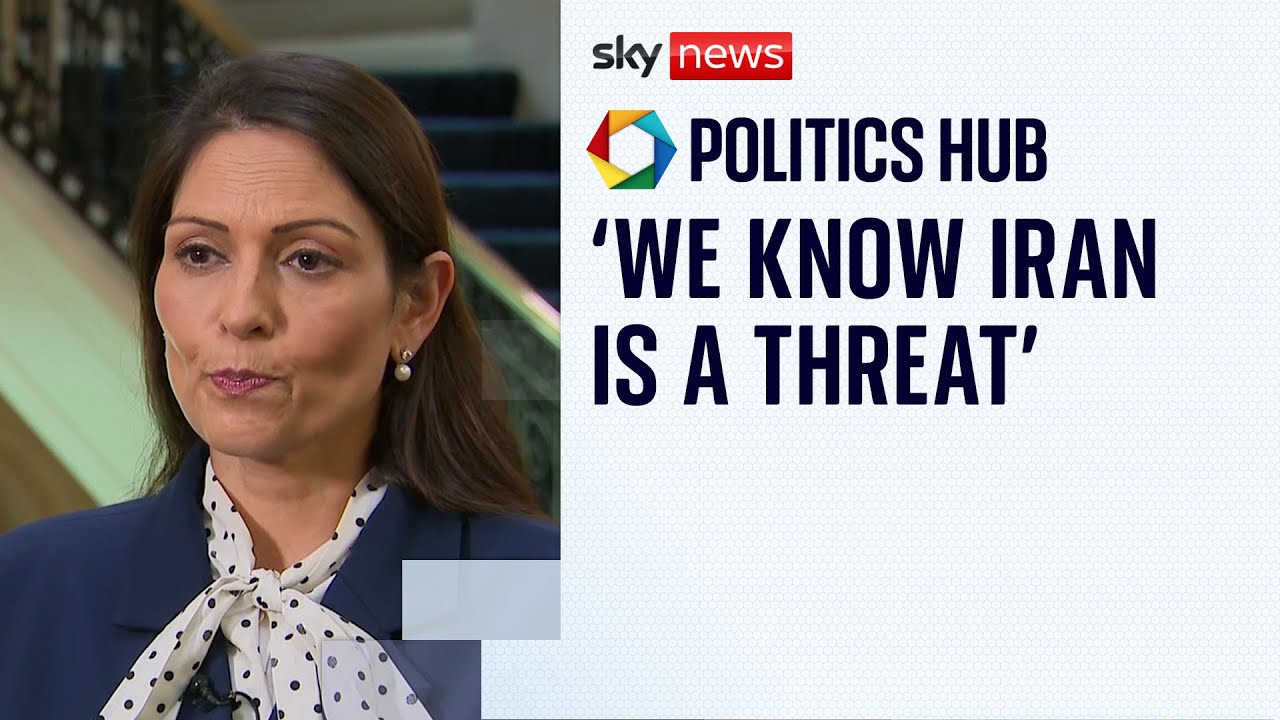 ‘Iran is a threat to our safety and security’ says Priti Patel