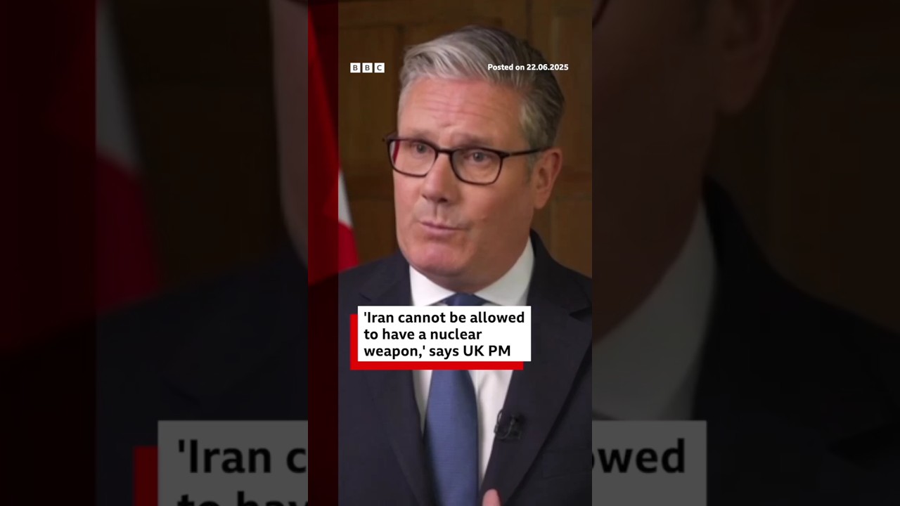 “Iran cannot be allowed to have a nuclear weapon,” says UK PM Keir Starmer. #BBCNews