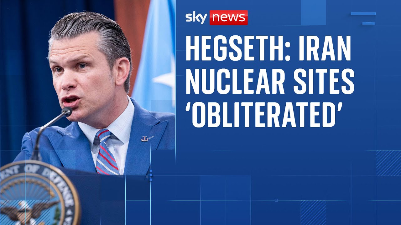 Iranian nuclear sites ‘obliterated’ by strikes, claims US defence secretary